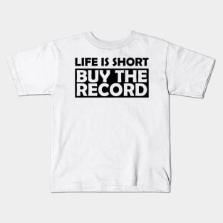 Vinyl - Life is short by the record Kids T-Shirt